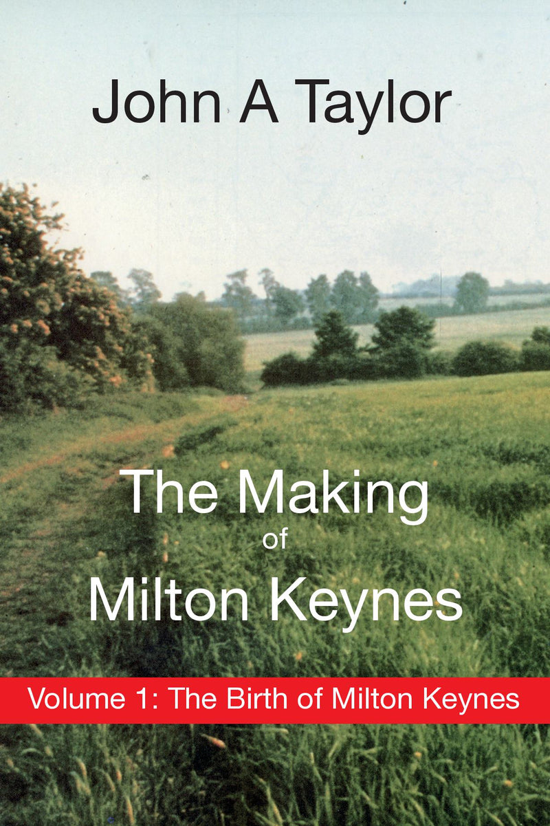 The Making of Milton Keynes Volume 1