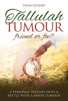 Tallulah Tumour - Friend or Foe