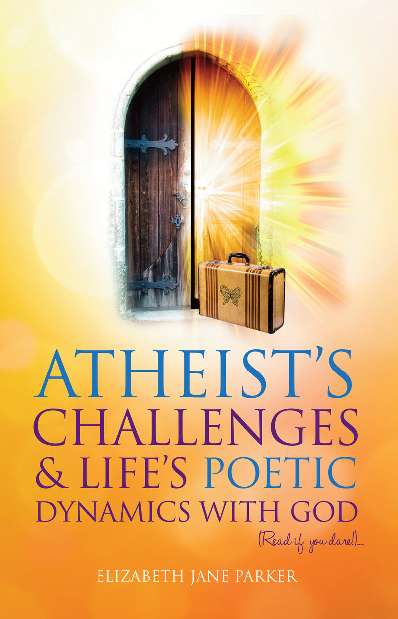 Atheists’ Challenges & Life’s Poetic Dynamics With God