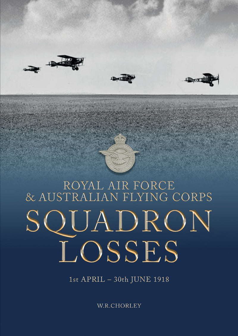 Royal Air Force & Australian Flying Corps Squadron Losses 1st April - 30th June 1918