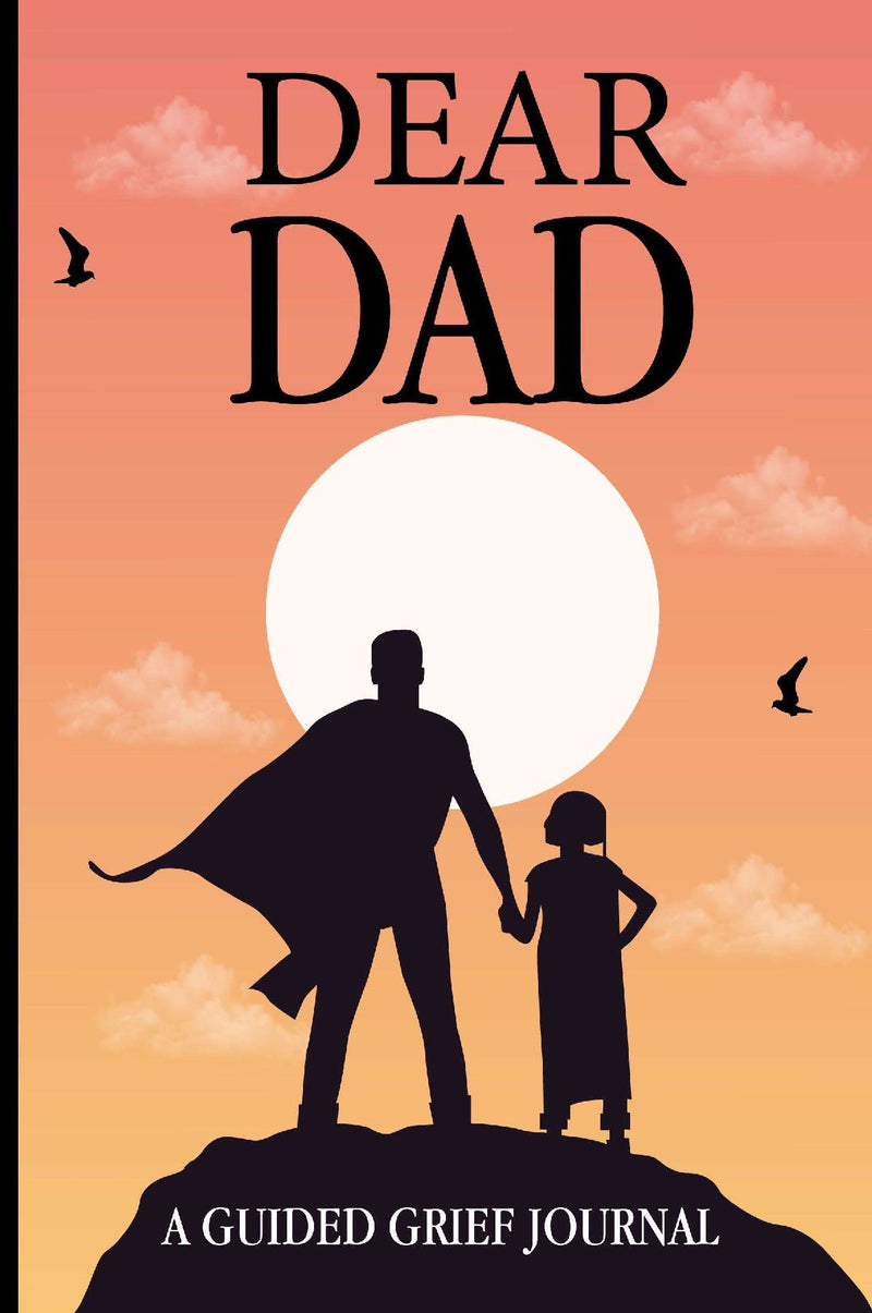 DEAR DAD, A GUIDED GRIEF JOURNAL