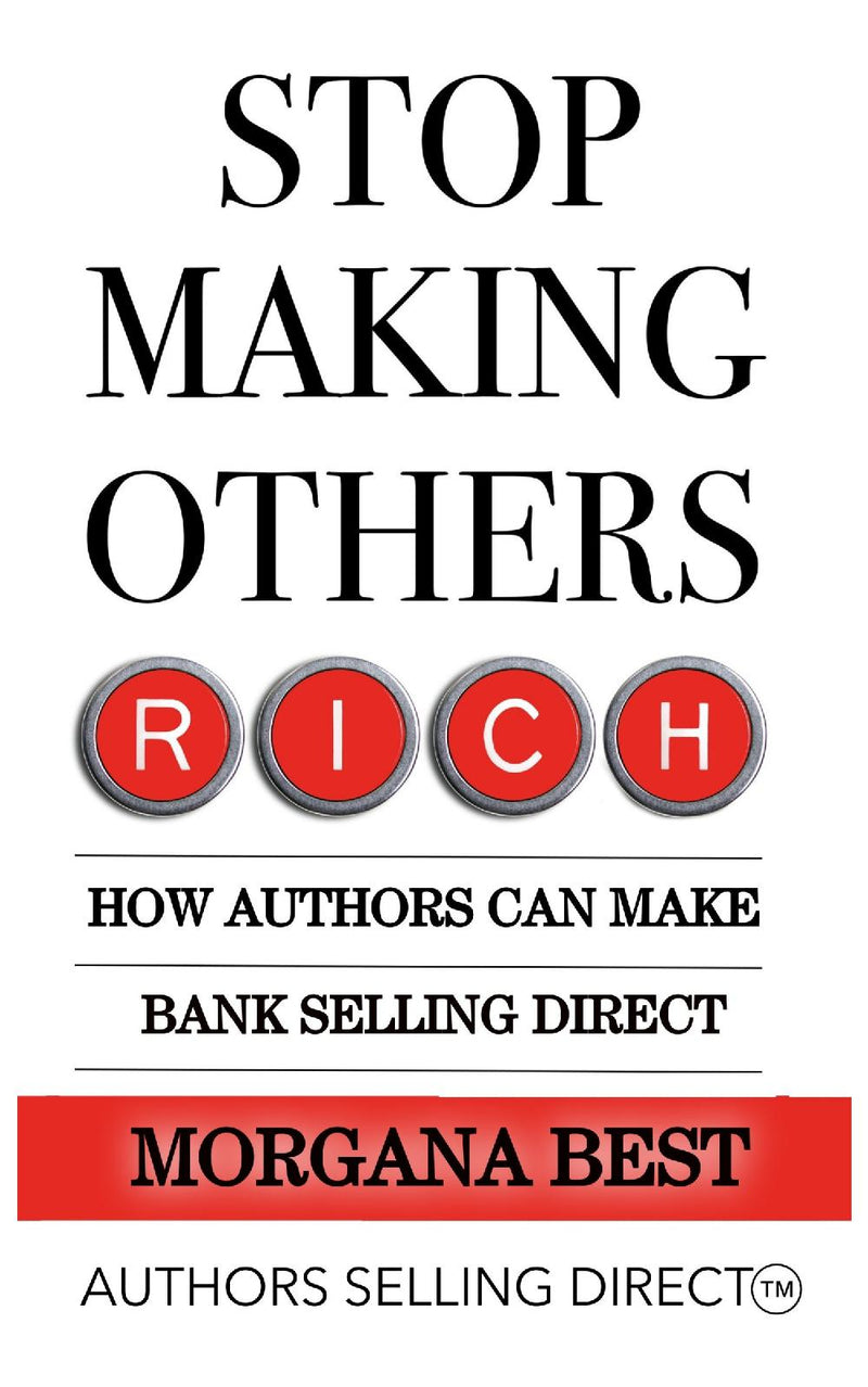 Stop Making Others Rich: How Authors Can Make Bank By Selling Direct