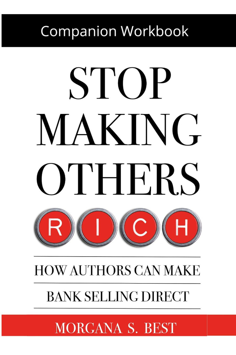 Companion Workbook. Stop Making Others Rich. How Authors Can Make Bank By Selling Direct