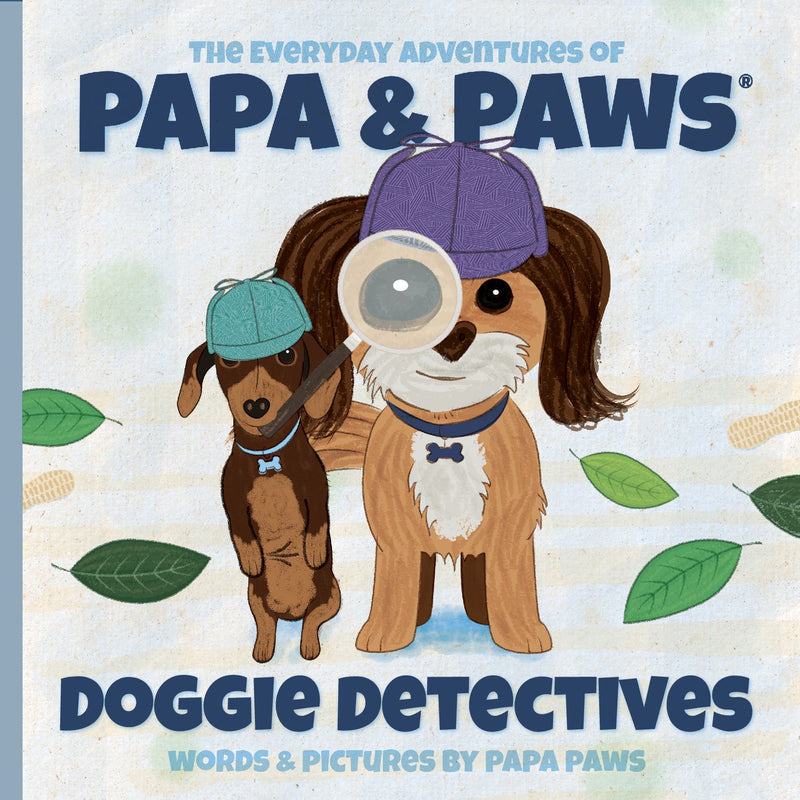 The Everyday Adventures of Papa & Paws® Doggie Detectives