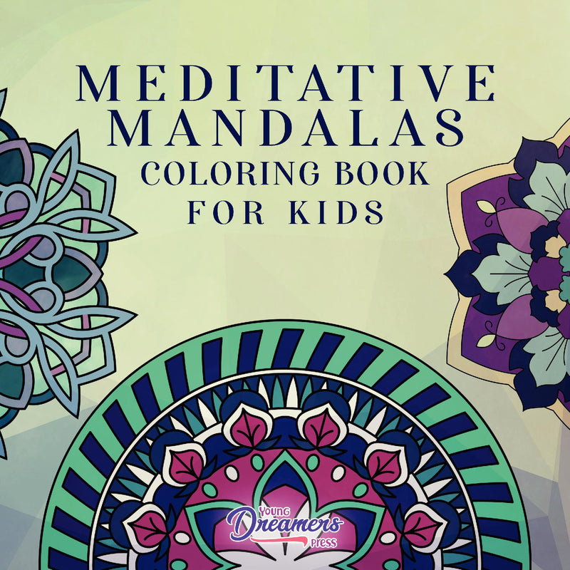 Meditative Mandalas Coloring Book for Kids