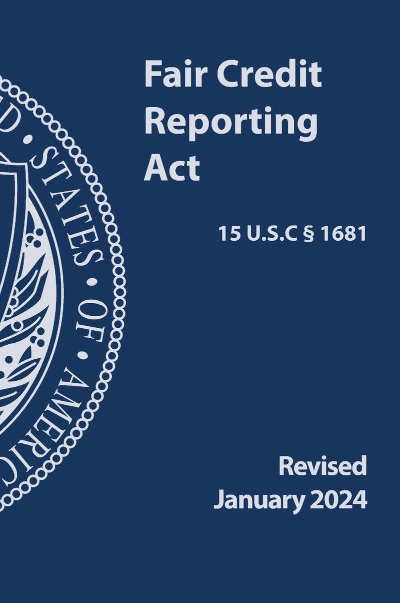 Fair Credit Reporting Act 15 U.S.C § 1681 Revised 2024