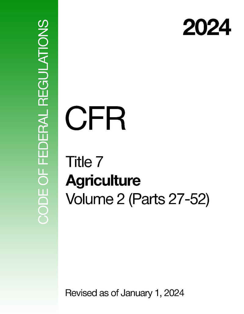 2024 CFR Title 7 - Agriculture, Volume 2 (Parts 27-52) - Code Of Federal Regulations