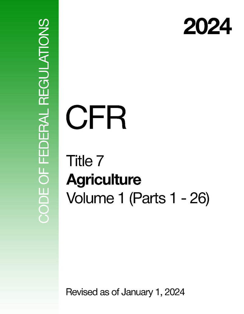 2024 CFR Title 7 - Agriculture, Volume 1 (Parts 1 - 26) - Code Of Federal Regulations