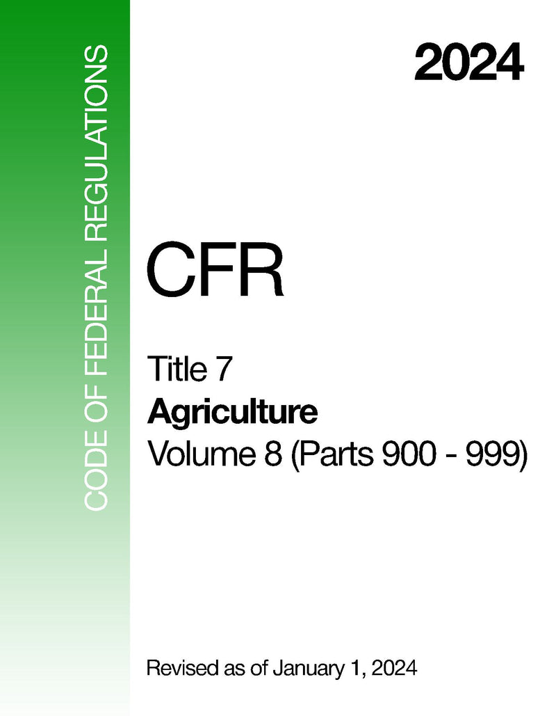 2024 CFR Title 7 - Agriculture, Volume 8 (Parts 900 - 999) - Code Of Federal Regulations