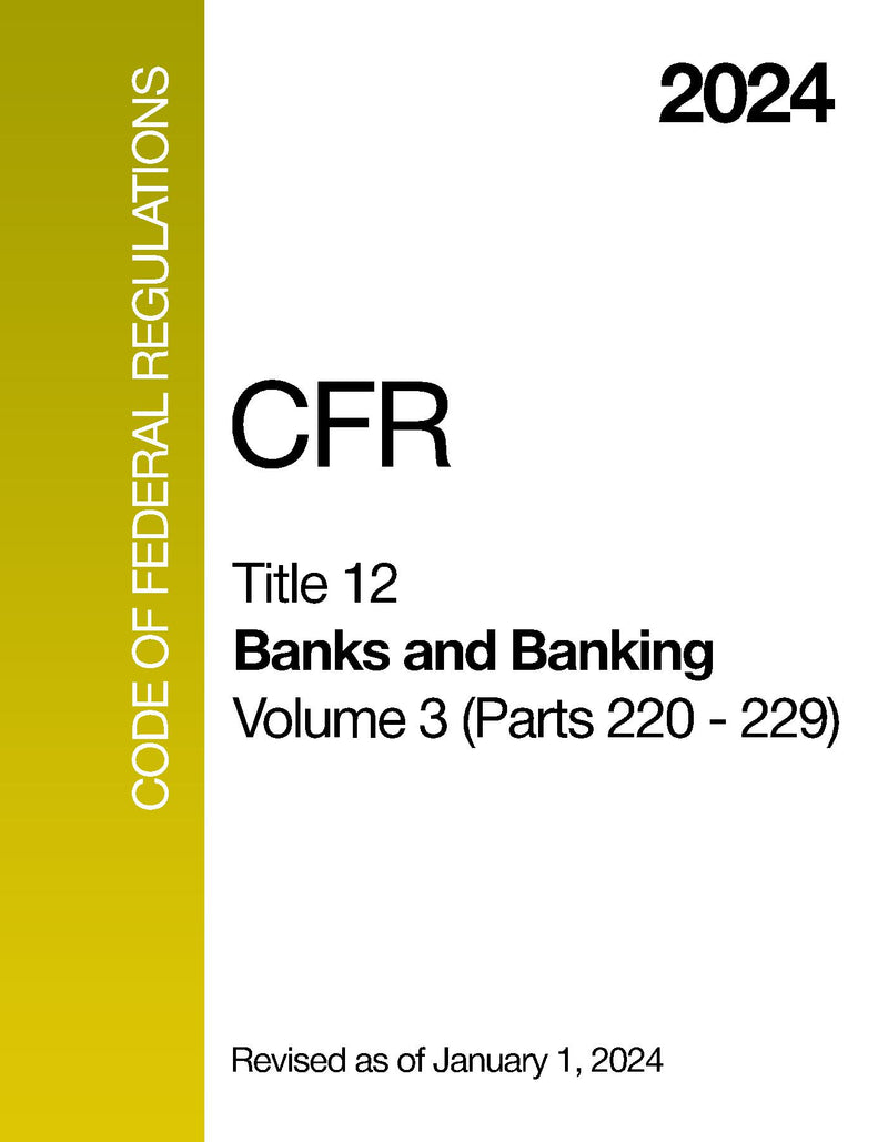 2024 CFR Title 12 - Banks and Banking, Volume 3 (Parts 220 - 229) - Code Of Federal Regulations