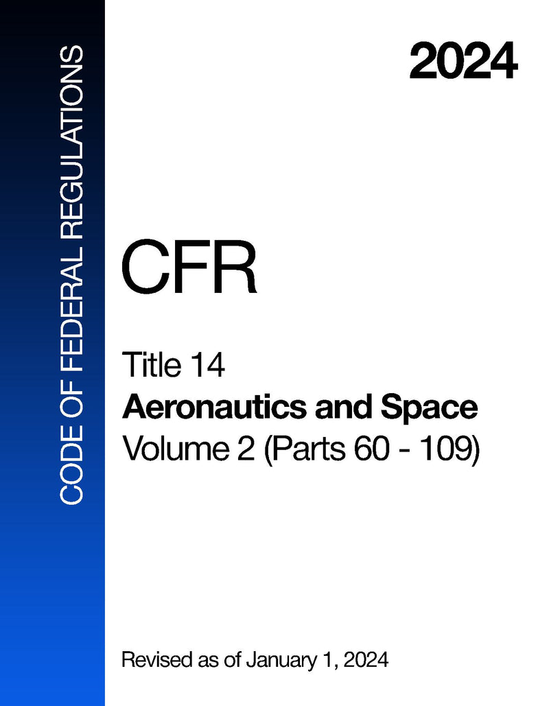 2024 CFR Title 14 - Aeronautics and Space, Volume 2 (Parts 60 - 109) - Code Of Federal Regulations