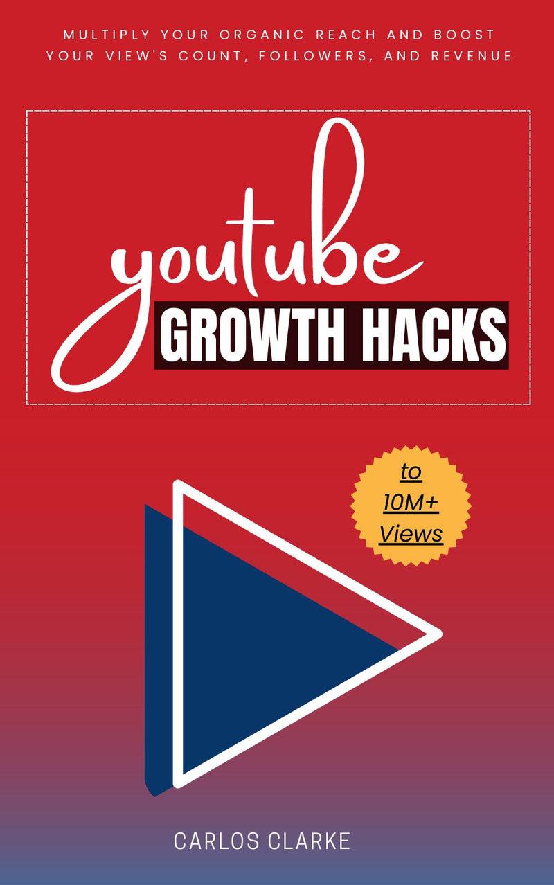 YouTube Growth Hacks to 10M+ Views:: “Professional Strategies to Start and Grow Your YouTube Channel” [Multiply Your Organic Reach and Boost Your View's Count, Followers, and Revenue.]