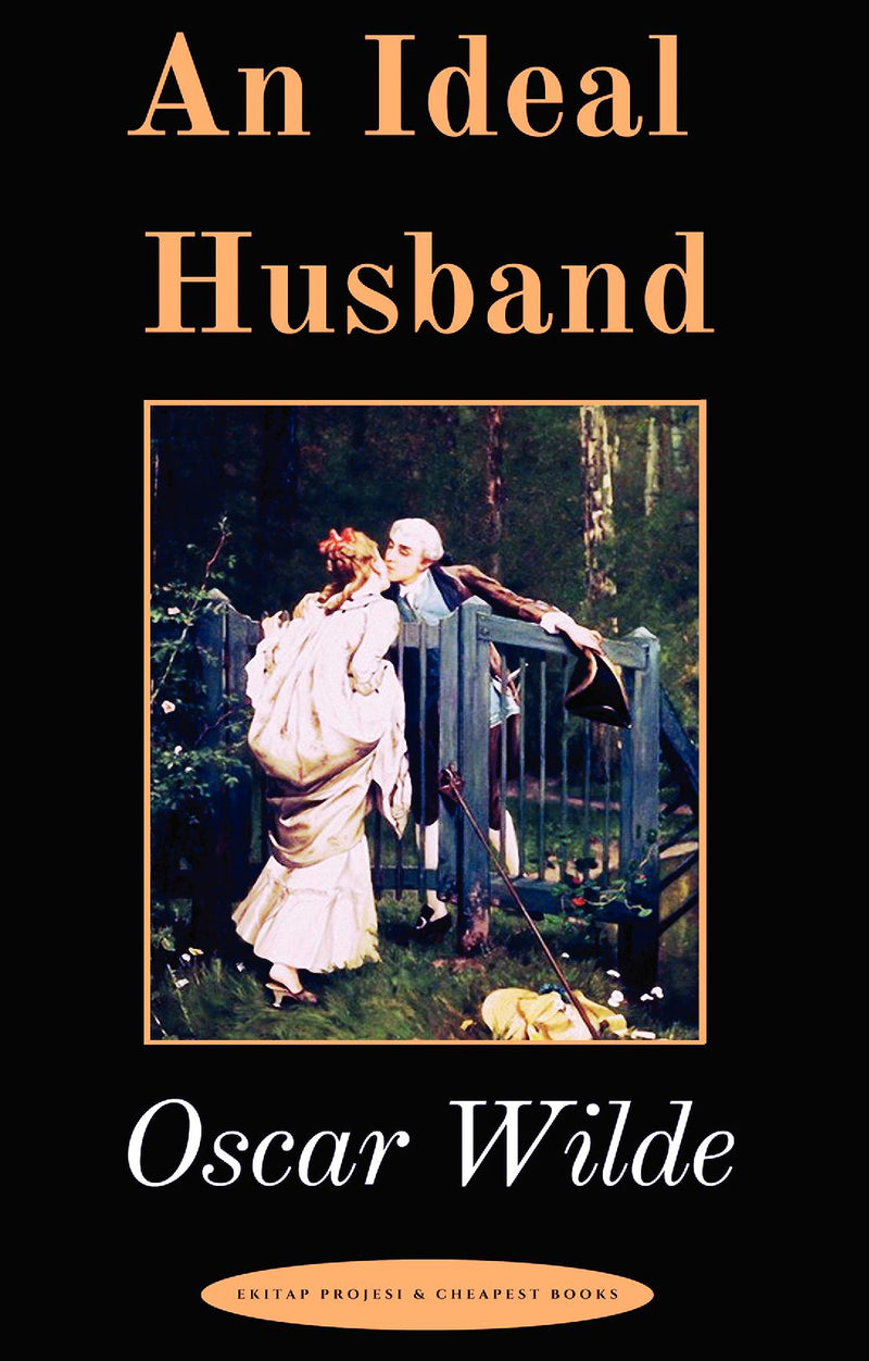 "An Ideal Husband: "A Play""