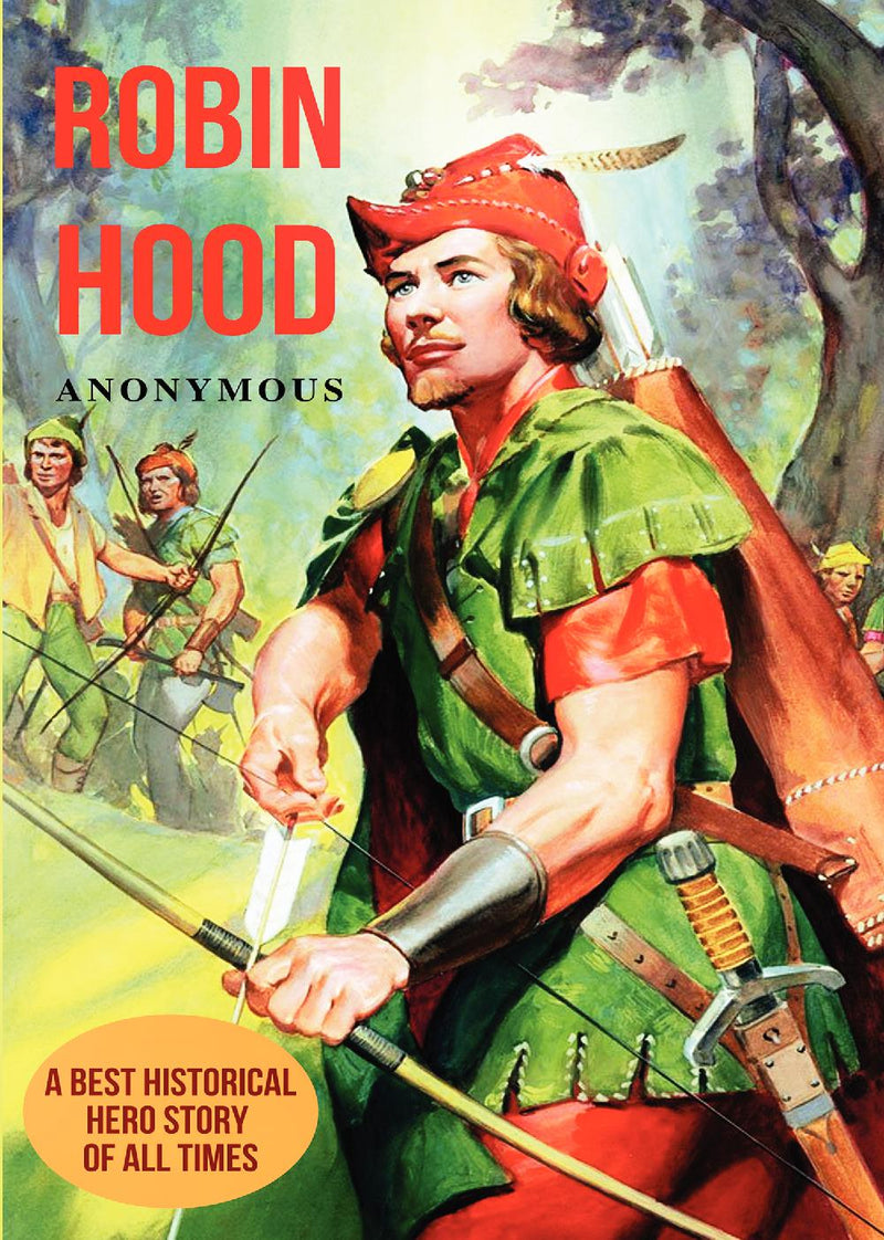 Robin Hood: A Best Historical Hero Story of All Times