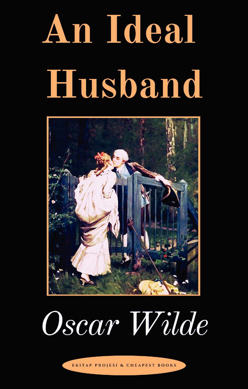 "An Ideal Husband: "A Play""