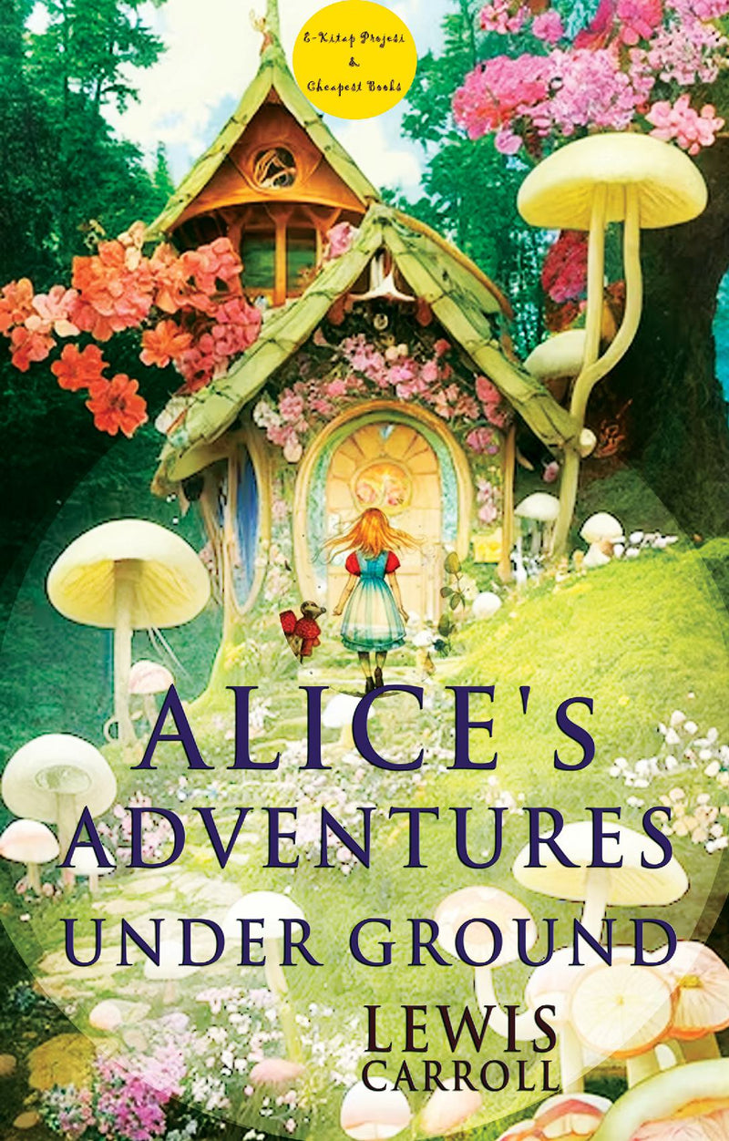 Alice's Adventures Under Ground