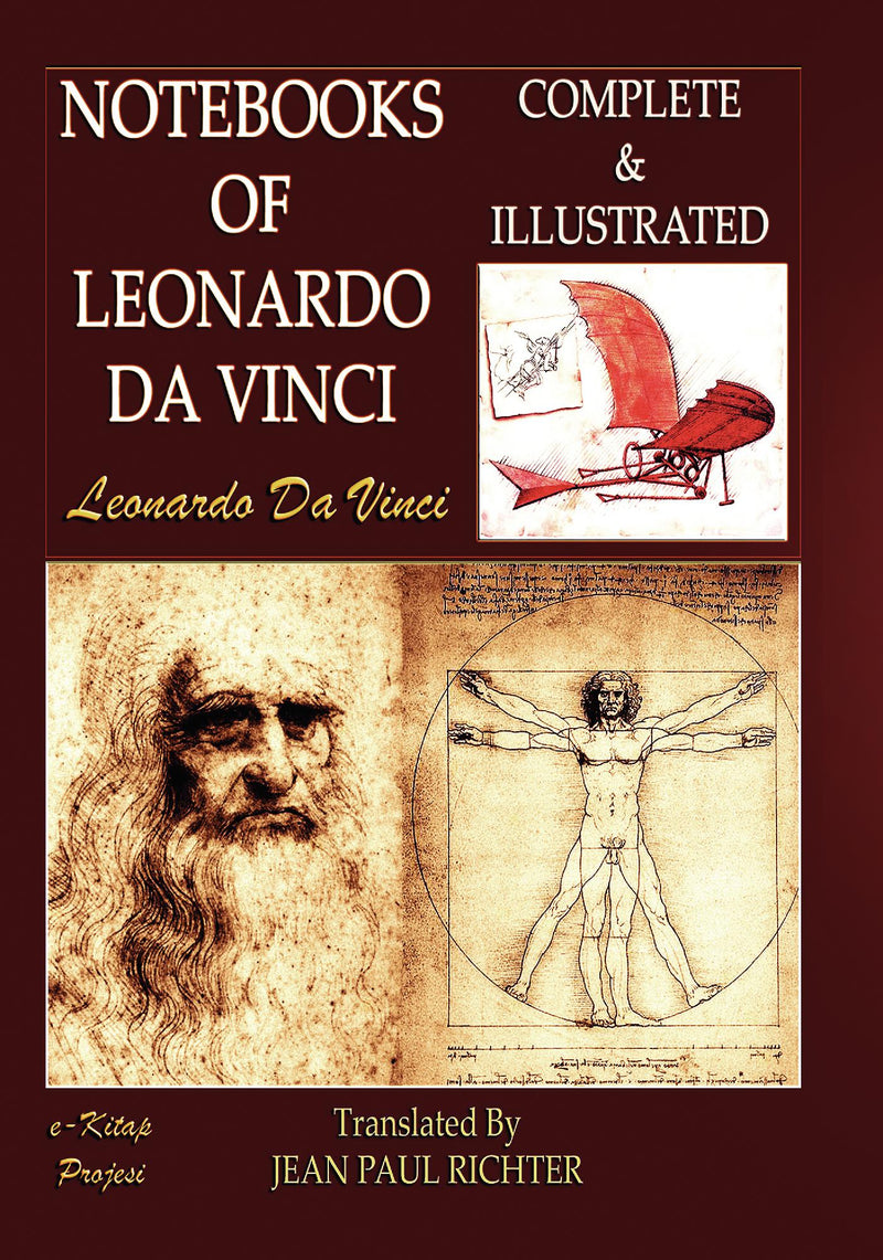 The Notebooks of Leonardo Da Vinci: Complete & Illustrated