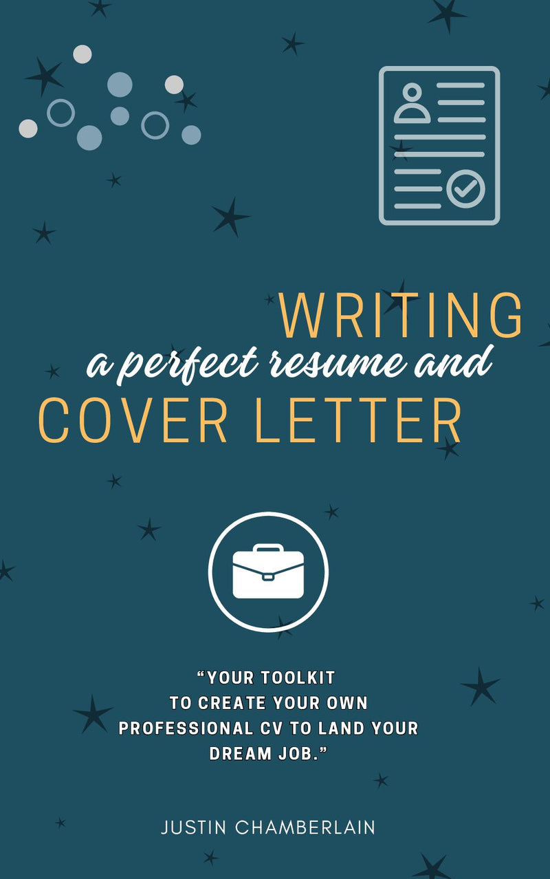 Writing a Perfect Résume and Cover Letter: “Your Toolkit to Create Your Own Professional CV to Land Your Dream JOB.”