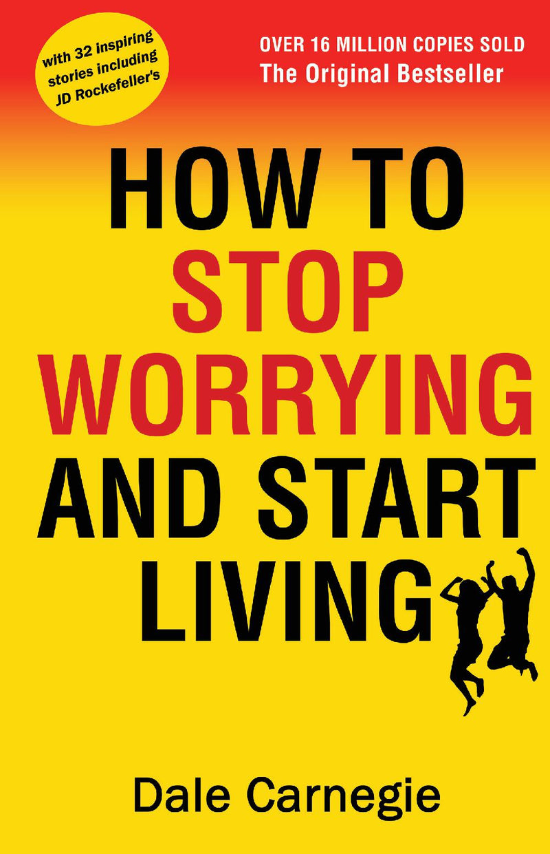 How to Stop Worrying and Start Living