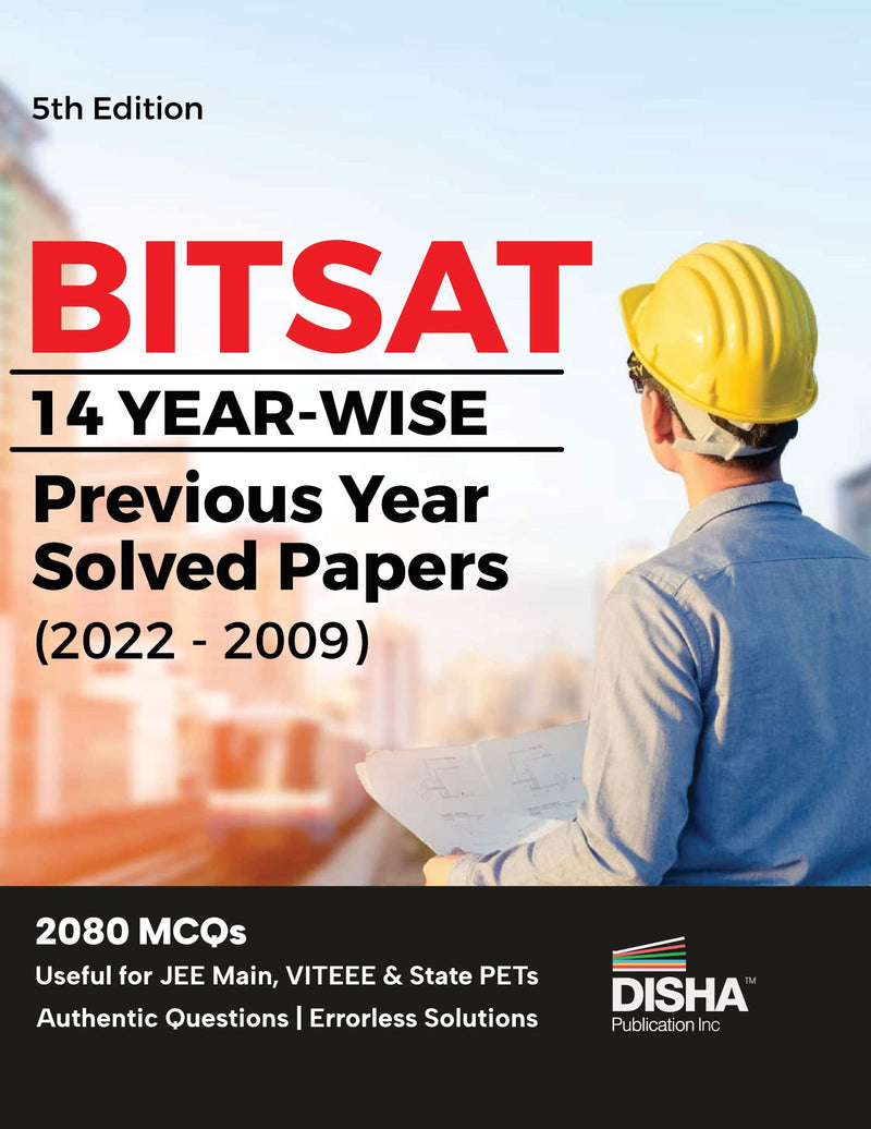 BITSAT 14 Yearwise Previous Year Solved Papers (2022 - 2009) 5th Edition | Physics, Chemistry, Mathematics, English & Logical Reasoning 2080 PYQs