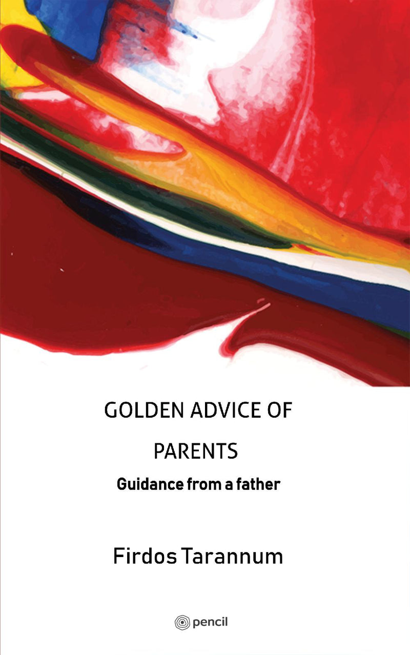 GOLDEN ADVICE OF PARENTS : Guidance from a father