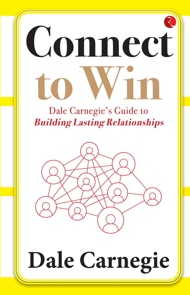 Connect to Win: Dale Carnegie's Guide to Building Lasting Relationships