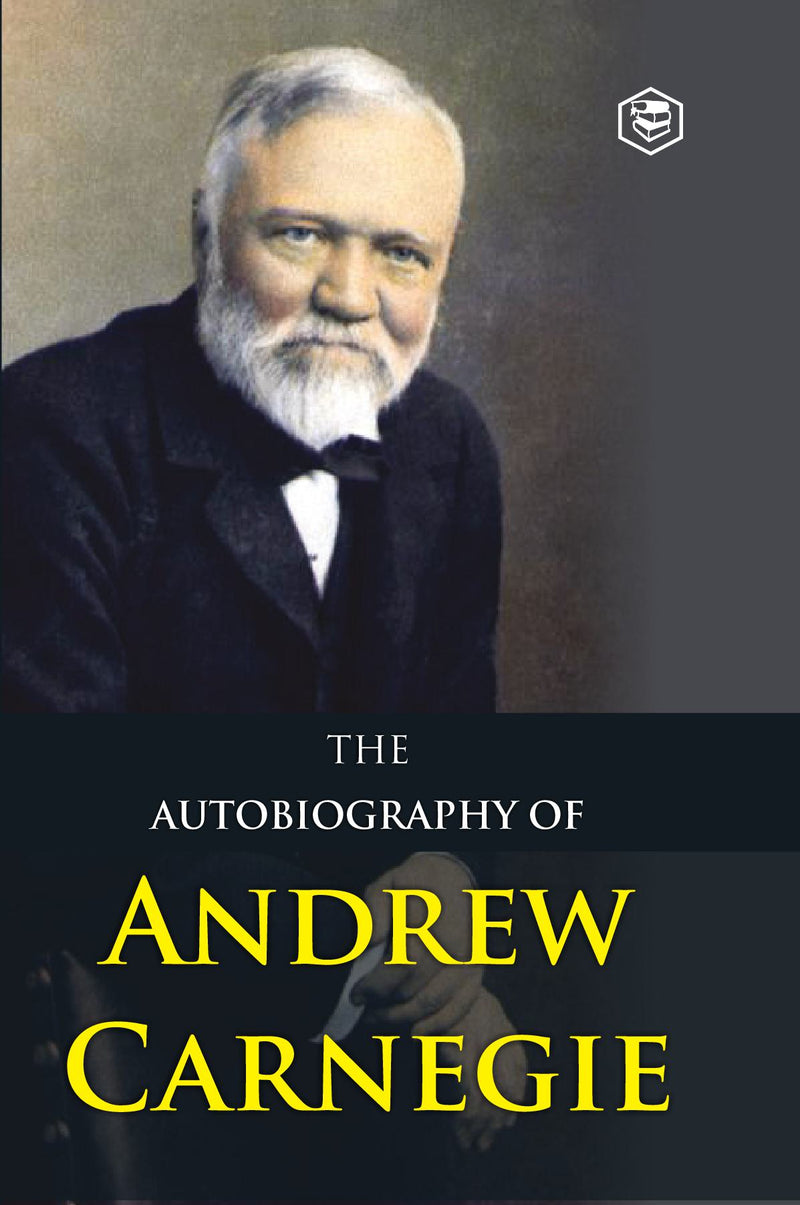 The Autobiography of Andrew Carnegie