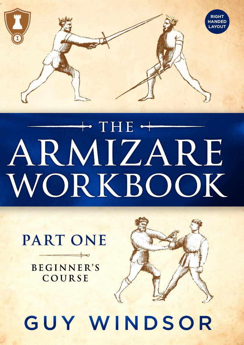 The Armizare Workbook: Part One: The Beginner's Course, Right-Handed Version 