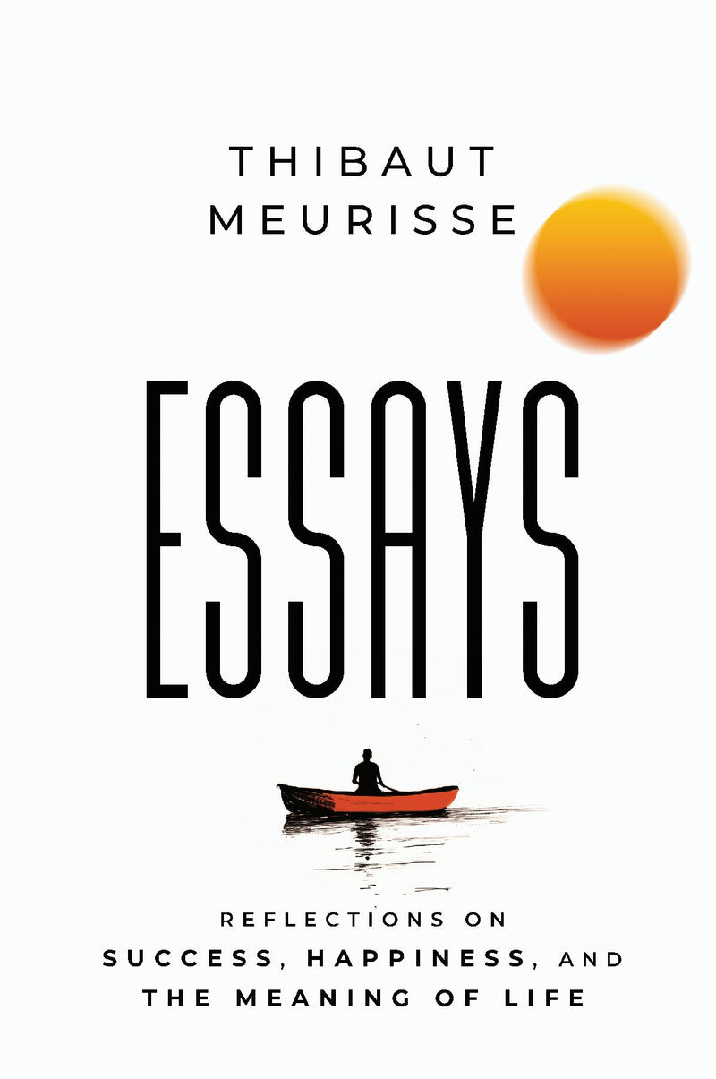 Essays: Reflections on Success, Happiness and the Meaning of Life