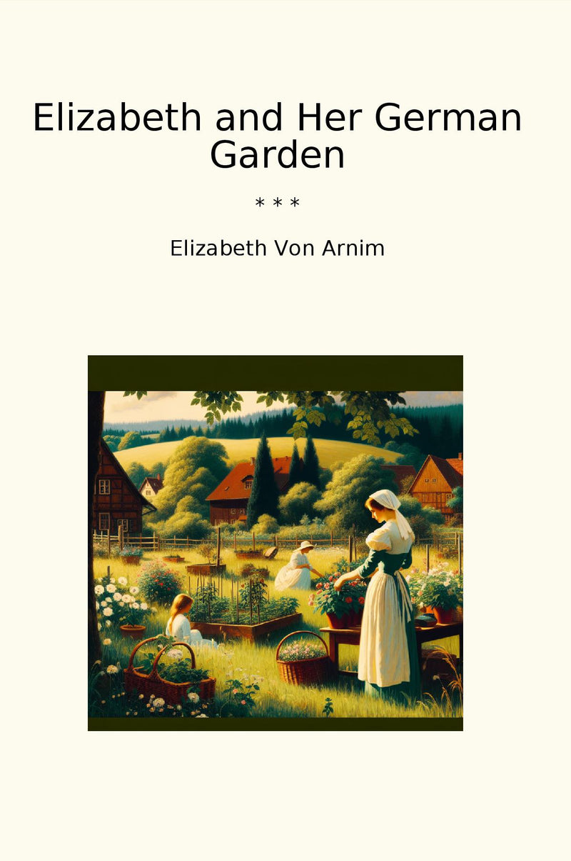 Elizabeth and Her German Garden