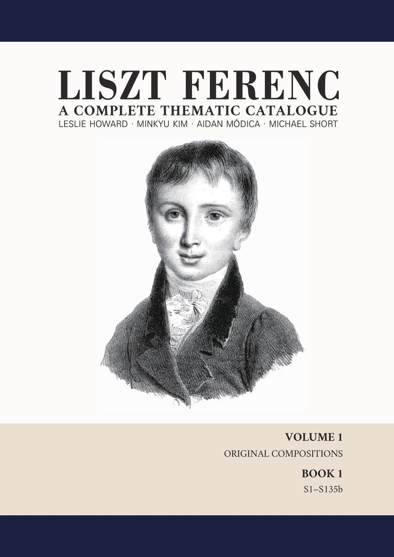 Liszt Ferenc: A Complete Thematic Catalogue VOLUME 1 BOOK 1