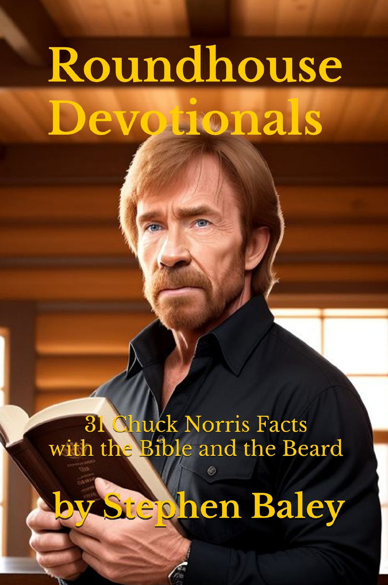 Roundhouse Devotionals: 31 Chuck Norris Facts with the Bible and the Beard