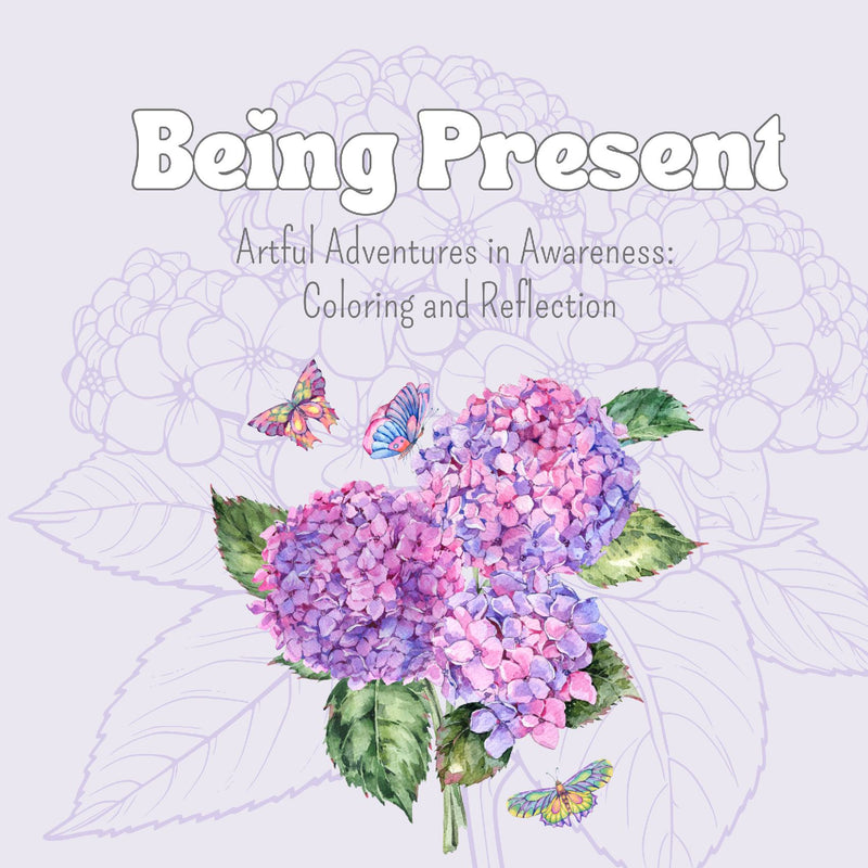 Artful Adventures in Awareness - Being Present