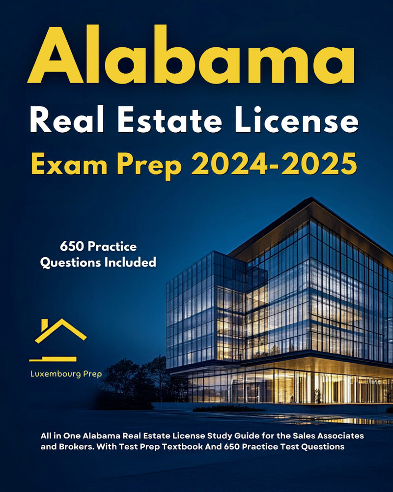 Alabama Real Estate License Exam Prep 2024-2025 All in One Alabama Real Estate License Study Guide for the Sales Associates and Brokers. With Test Prep Textbook And 650 Practice Test Questions 