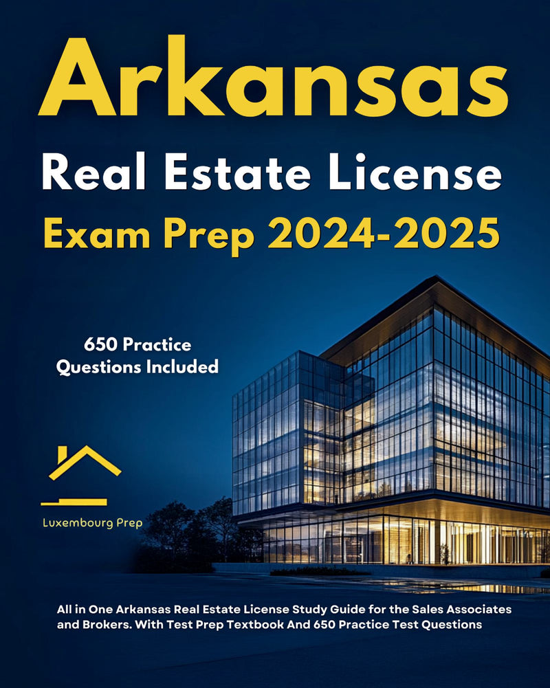 Arkansas Real Estate License Exam Prep 2024-2025 All in One Arkansas Real Estate License Study Guide for the Sales Associates and Brokers. With Test Prep Textbook And 650 Practice Test Questions 