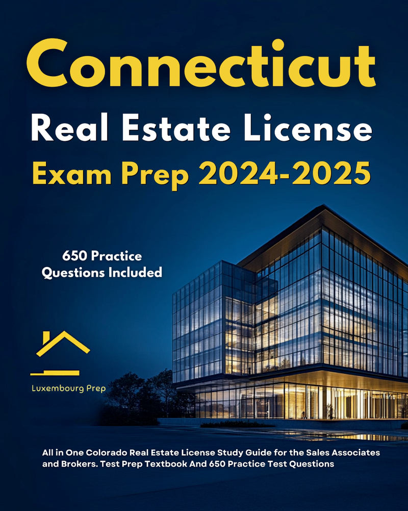 Connecticut Real Estate License Exam Prep 2024-2025 All in One Connecticut Real Estate License Study Guide for the Sales Associates and Brokers. Test Prep Textbook And 650 Practice Test Questions 