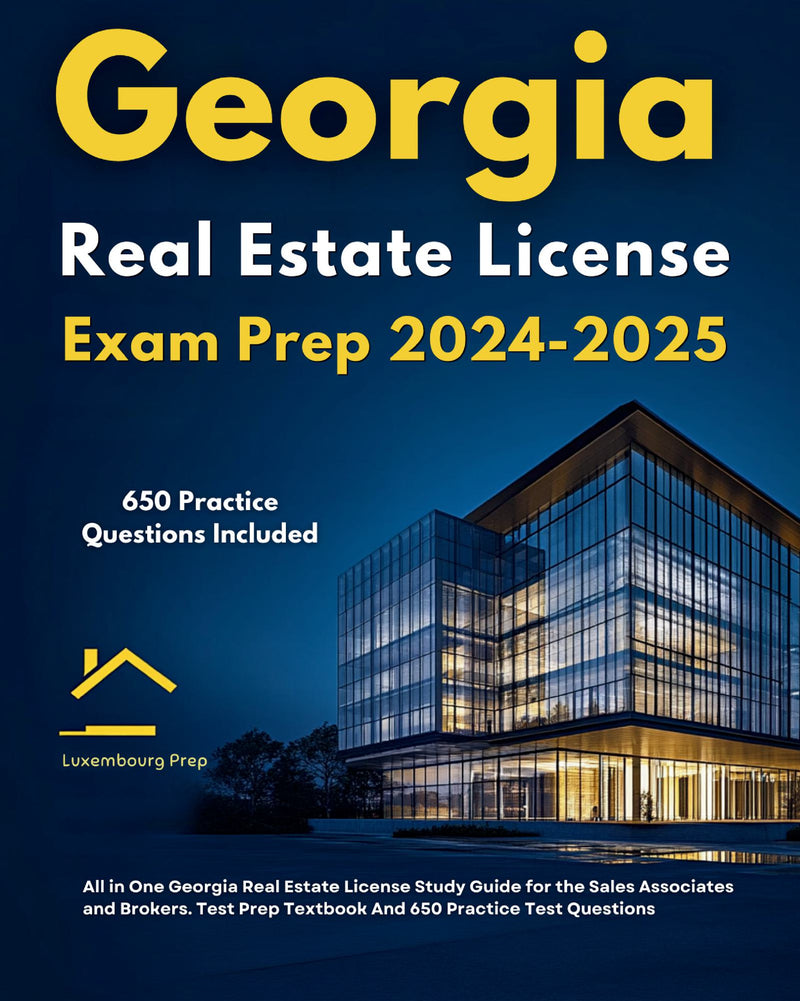 Georgia Real Estate License Exam Prep 2024-2025 All in One Georgia Real Estate License Study Guide for the Sales Associates and Brokers. Test Prep Textbook And 650 Practice Test Questions 