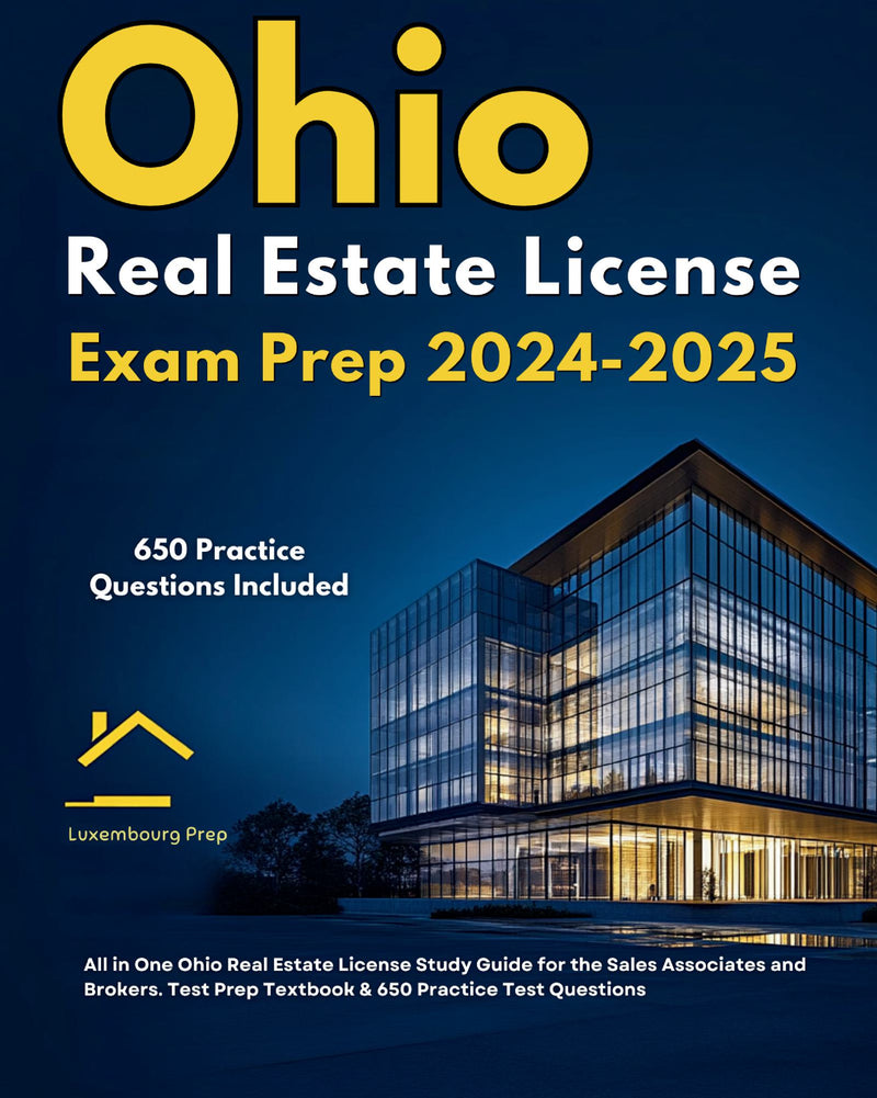 Ohio Real Estate License Exam Prep 2024-2025 All in One Ohio Real Estate License Study Guide for the Sales Associates & Brokers. Test Prep Textbook & 650 Practice Test Questions 