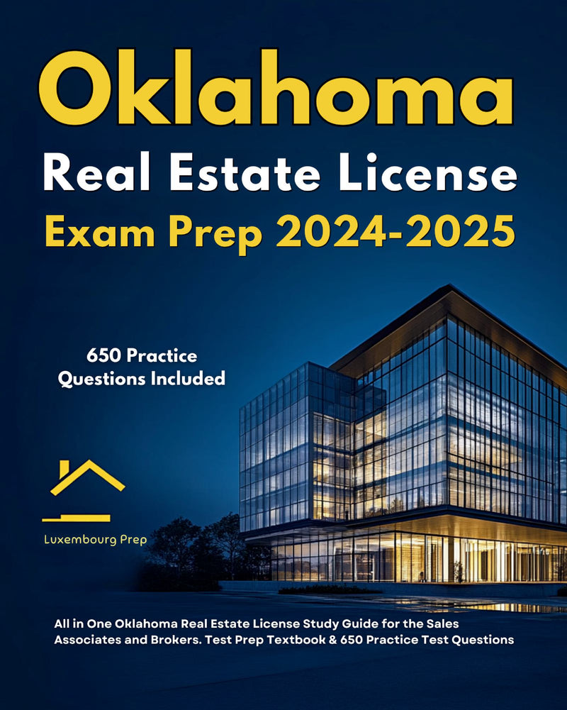 Oklahoma Real Estate License Exam Prep 2024-2025 All in One Oklahoma Real Estate License Study Guide for the Sales Associates & Brokers. Test Prep Textbook & 650 Practice Test Questions 