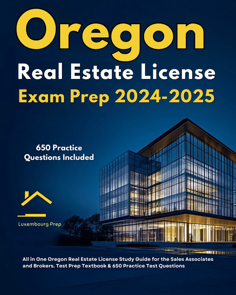 Oregon Real Estate License Exam Prep 2024-2025 All in One Oregon Real Estate License Study Guide for the Sales Associates & Brokers. Test Prep Textbook & 650 Practice Test Questions 