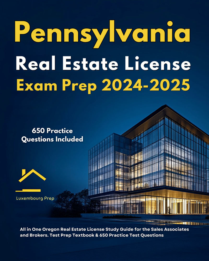 Pennsylvania Real Estate License Exam Prep 2024-2025 All in One Pennsylvania Real Estate License Study Guide for the Sales Associates & Brokers. Test Prep Textbook & 650 Practice Test Questions 