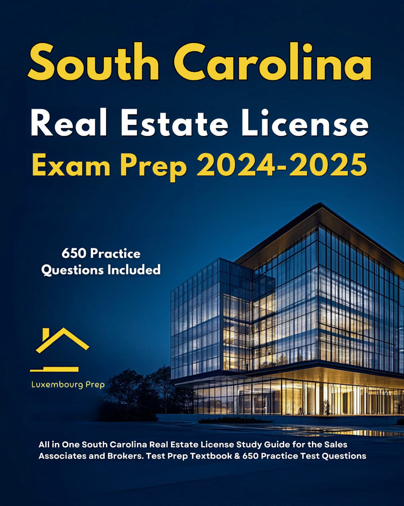 South Carolina Real Estate License Exam Prep 2024-2025 All in One South Carolina Real Estate License Study Guide for the Sales Associates & Brokers. Test Prep Textbook & 650 Practice Test Questions 