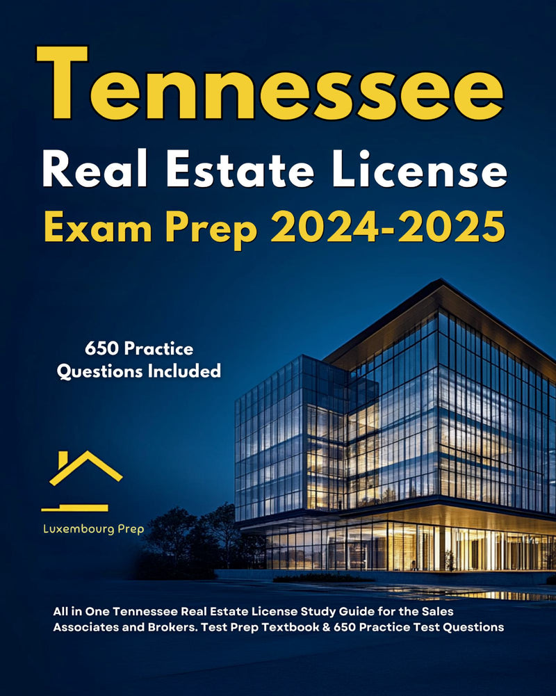 Tennessee Real Estate License Exam Prep 2024-2025 All in One Tennessee Real Estate License Study Guide for the Sales Associates & Brokers. Test Prep Textbook & 650 Practice Test Questions 