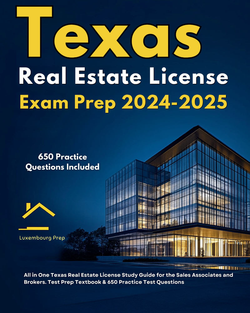 Texas Real Estate License Exam Prep 2024-2025 All in One Texas Real Estate License Study Guide for the Sales Associates & Brokers. Test Prep Textbook & 650 Practice Test Questions 