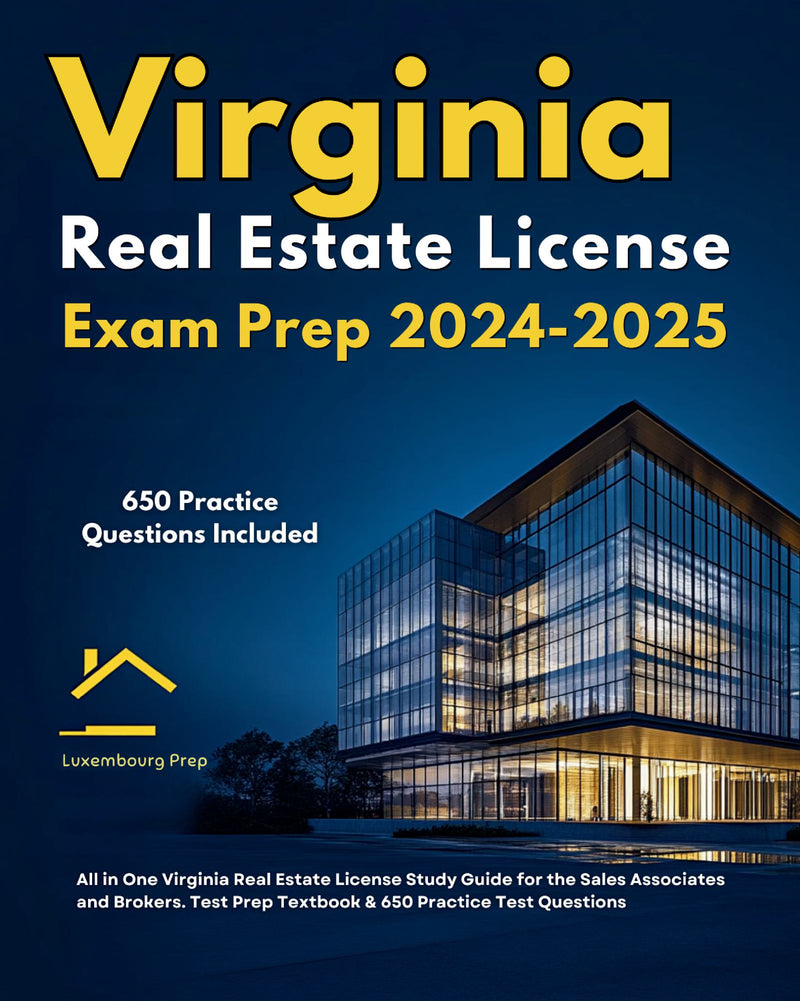 Virginia Real Estate License Exam Prep 2024-2025 All in One Virginia Real Estate License Study Guide for the Sales Associates & Brokers. Test Prep Textbook & 650 Practice Test Questions 