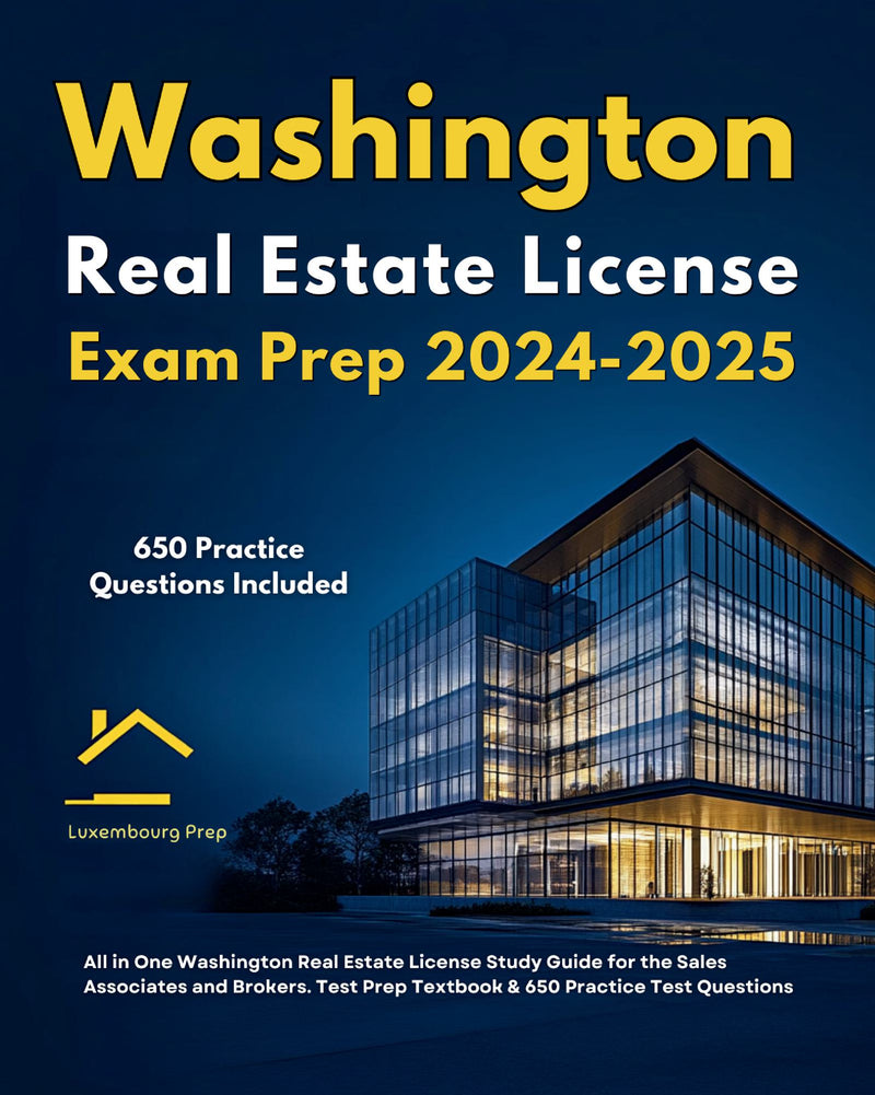 Washington Real Estate License Exam Prep 2024-2025 All in One Washington Real Estate License Study Guide for the Sales Associates & Brokers. Test Prep Textbook & 650 Practice Test Questions 