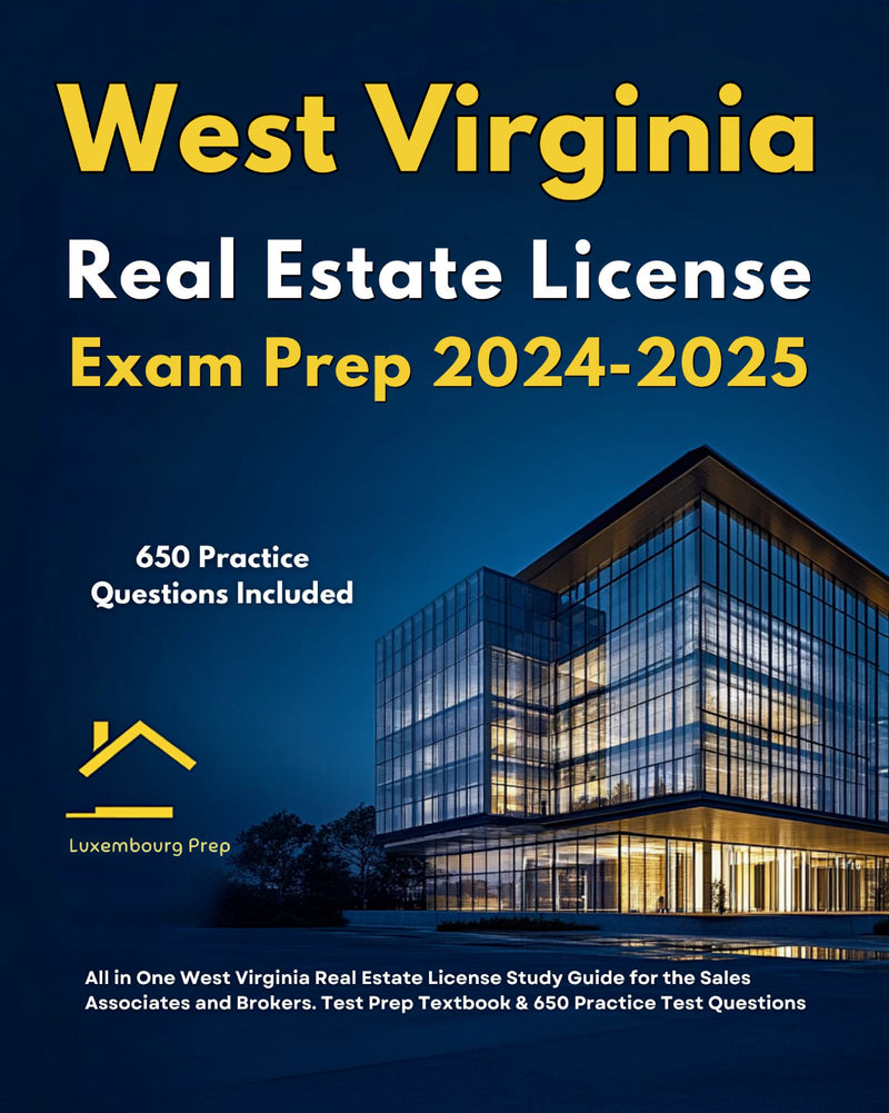 West Virginia Real Estate License Exam Prep 2024-2025 All in One West Virginia Real Estate License Study Guide for the Sales Associates & Brokers. Test Prep Textbook & 650 Practice Test Questions 