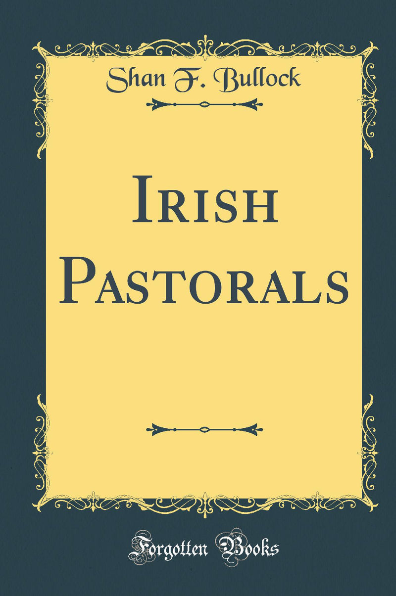 Irish Pastorals (Classic Reprint)