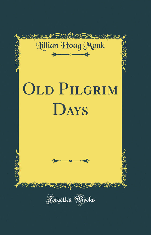 Old Pilgrim Days (Classic Reprint)