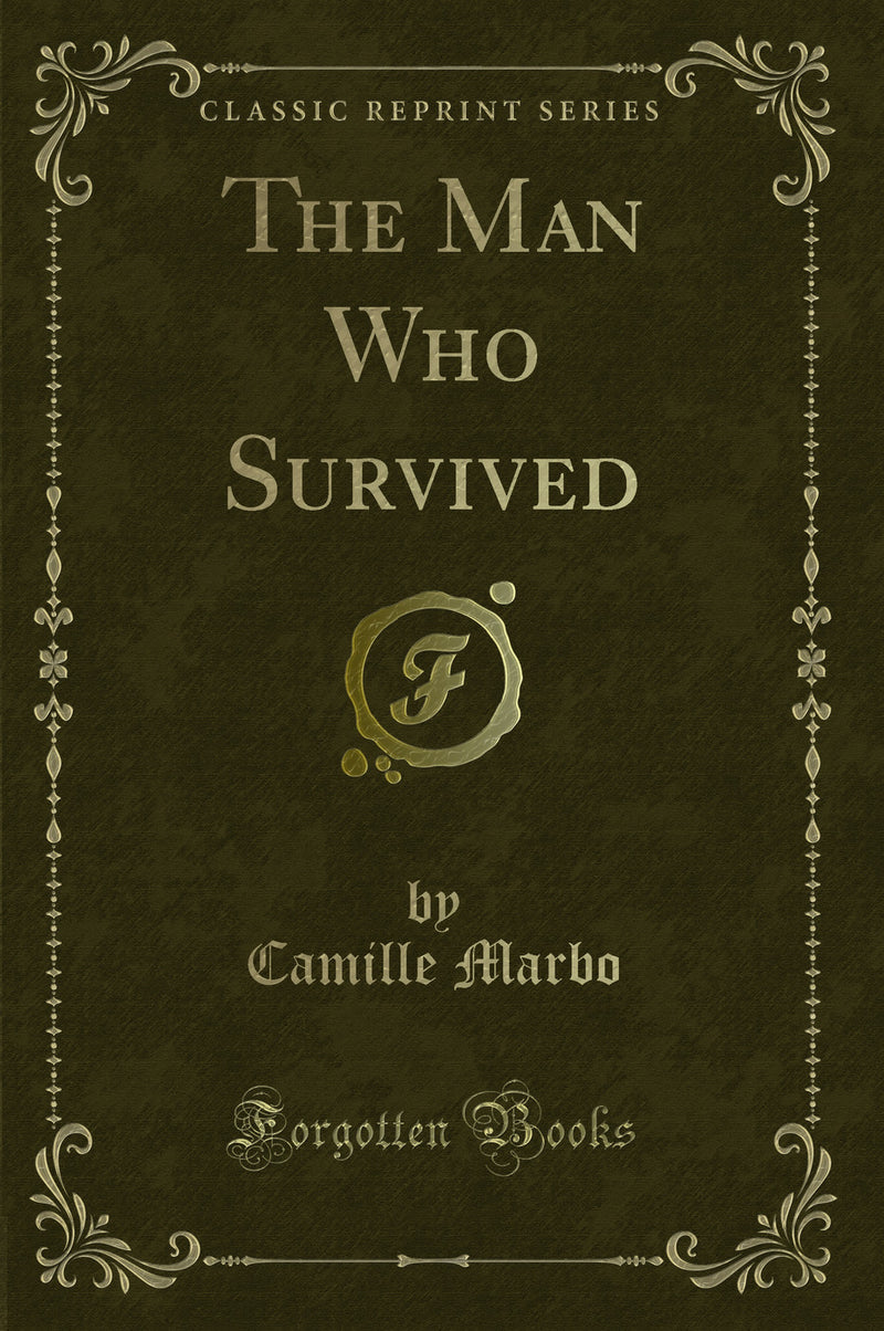 The Man Who Survived (Classic Reprint)